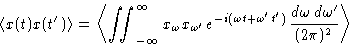 \begin{displaymath}
\left\langle x(t)x(t')\right\rangle=\left\langle \iint_{-\in...
...\omega't')}\,
\frac{d\omega\,d\omega'}{(2\pi)^2}\right\rangle \end{displaymath}