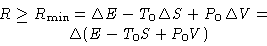 \begin{displaymath}
\begin{aligned}
R \ge R_{\min} &= \Delta E - T_0\,\Delta S + P_0\, \Delta V =\ &\Delta( E - T_0 S + P_0 V)
\end{aligned}\end{displaymath}