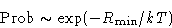 \begin{displaymath}
\Prob\sim\exp(-R_{\min}/kT)\end{displaymath}