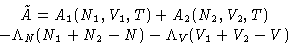 \begin{displaymath}
\begin{gathered}
\tilde A = A_1(N_1,V_1,T) + A_2(N_2,V_2,T)\\ - \Lambda_N(N_1+N_2-N) -
\Lambda_V(V_1+V_2-V)\end{gathered}\end{displaymath}
