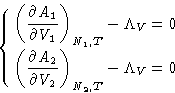 \begin{displaymath}
\left\{
\begin{aligned}
\left(\frac{\partial A_1}{\partial...
...ial V_2}\right)_{N_2,T}
-\Lambda_V &= 0
\end{aligned} \right.\end{displaymath}
