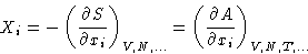 \begin{displaymath}
X_i = - \left(\frac{\partial S}{\partial x_i}\right)_{V,N,\d...
...=
\left(\frac{\partial A}{\partial x_i}\right)_{V,N,T,\dots} \end{displaymath}