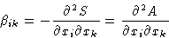 \begin{displaymath}
\beta_{ik} = - \frac{\partial^2 S}{\partial x_i \partial x_k} =
\frac{\partial^2 A }{\partial x_i \partial x_k}\end{displaymath}