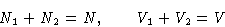 \begin{displaymath}
N_1+N_2=N,\qquad V_1 + V_2 = V \end{displaymath}