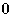 $\mathbf{0}$