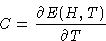 \begin{displaymath}
C = \frac{\partial E(H,T) }{\partial T}\end{displaymath}