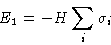 \begin{displaymath}
E_1 = -H\sum_i \sigma_i
\end{displaymath}