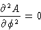 \begin{displaymath}
\frac{\partial^2 A}{\partial\phi^2} = 0\end{displaymath}