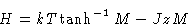 \begin{displaymath}
H = kT\tanh^{-1} M - JzM\end{displaymath}