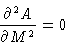 \begin{displaymath}
\frac{\partial^2A}{\partial M^2}=0
\end{displaymath}