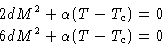 \begin{displaymath}
\begin{aligned}
2dM^2+\alpha(T-T_c)&=0\ 6dM^2+\alpha(T-T_c)&=0
\end{aligned} \end{displaymath}