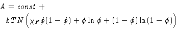 \begin{displaymath}
\begin{split}
A &= \mathit{const}+\ & kTN\Bigl(\chi_F\phi(1-\phi) + \phi\ln\phi +
(1-\phi)\ln(1-\phi)\Bigr)
\end{split} \end{displaymath}