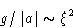 \begin{displaymath}
g/\left\lvert a\right\rvert\sim \xi^2
\end{displaymath}