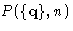 $P(\{\mathbf{q}\},n)$