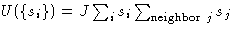 $U(\{s_i\}) = J \sum_i s_i
\sum_{\text{neighbor $j$}} s_j $