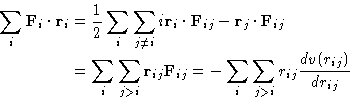 \begin{displaymath}
\begin{aligned}
\sum_i\mathbf{F}_{i}\cdot\mathbf{r}_{i} &= \...
...m_i \sum_{j\gt i} r_{ij}\frac{dv(r_{ij})}{dr_{ij}}\end{aligned}\end{displaymath}
