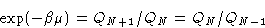 \begin{displaymath}
\exp(-\beta \mu) = Q_{N+1}/Q_N = Q_N/Q_{N-1}\end{displaymath}
