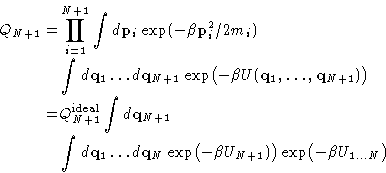 \begin{displaymath}
\begin{aligned}
Q_{N+1} =& \prod_{i=1}^{N+1} \int d\mathbf{...
...{N+1})\bigr)
\exp\bigl(-\beta U_{1\dots N}\bigr)\end{aligned}\end{displaymath}
