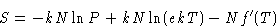 \begin{displaymath}
S = -kN\ln P + kN\ln(ekT) - Nf'(T)\end{displaymath}