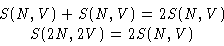 \begin{displaymath}
\begin{gathered}
S(N,V)+S(N,V) = 2S(N,V)\ S(2N,2V)=2S(N,V)
\end{gathered} \end{displaymath}