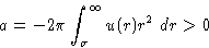\begin{displaymath}
a =
-2\pi\int_{\sigma}^{\infty}u(r) r^2\,dr\gt
\end{displaymath}