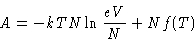 \begin{displaymath}
A = -kTN\ln\frac{eV}{N} + Nf(T)
\end{displaymath}
