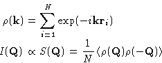 \begin{displaymath}
\begin{aligned}
\rho(\mathbf{k})&=\sum_{i=1}^N \exp(-i\mat...
...\rho(\mathbf{Q}) \rho(-\mathbf{Q}) \right\rangle
\end{aligned}\end{displaymath}