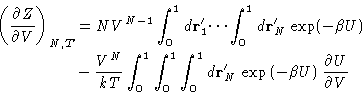 \begin{displaymath}
\begin{aligned}
\left( \frac{\partial Z}{\partial V} \righ...
...ft(-\beta U\right) \frac{\partial U}{\partial V}
\end{aligned}\end{displaymath}