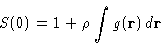 \begin{displaymath}
S(0) = 1+ \rho\int g(\mathbf{r})\,d\mathbf{r}
\end{displaymath}
