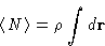 \begin{displaymath}
\left\langle N\right\rangle = \rho\int d\mathbf{r}
\end{displaymath}