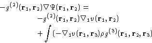 \begin{displaymath}
\begin{aligned}
-g^{(2)}(\mathbf{r}_1, \mathbf{r}_2) &\nab...
...ho g^{(3)}(\mathbf{r}_1,\mathbf{r}_2,\mathbf{r}_3)\end{aligned}\end{displaymath}