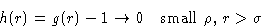 \begin{displaymath}
h(r)=g(r)-1\to0\quad \text{small $\rho$, $r\gt\sigma$}
\end{displaymath}